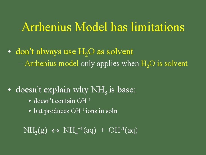 Arrhenius Model has limitations • don’t always use H 2 O as solvent –