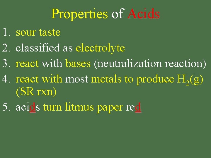 Properties of Acids 1. 2. 3. 4. sour taste classified as electrolyte react with