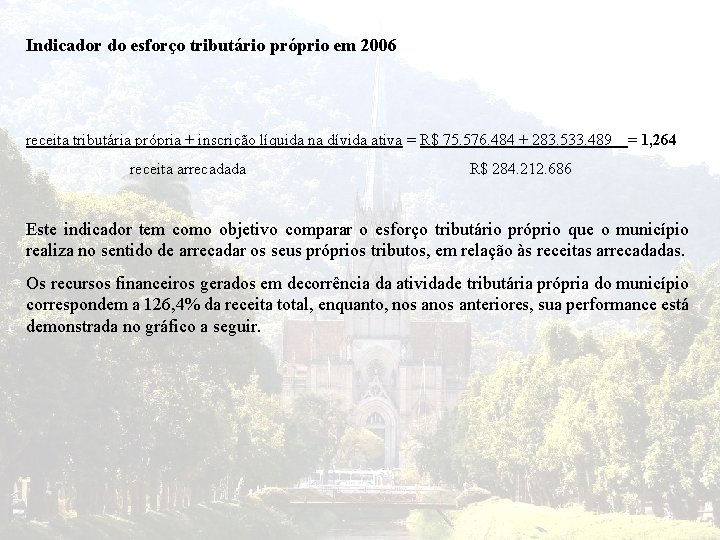 Indicador do esforço tributário próprio em 2006 receita tributária própria + inscrição líquida na