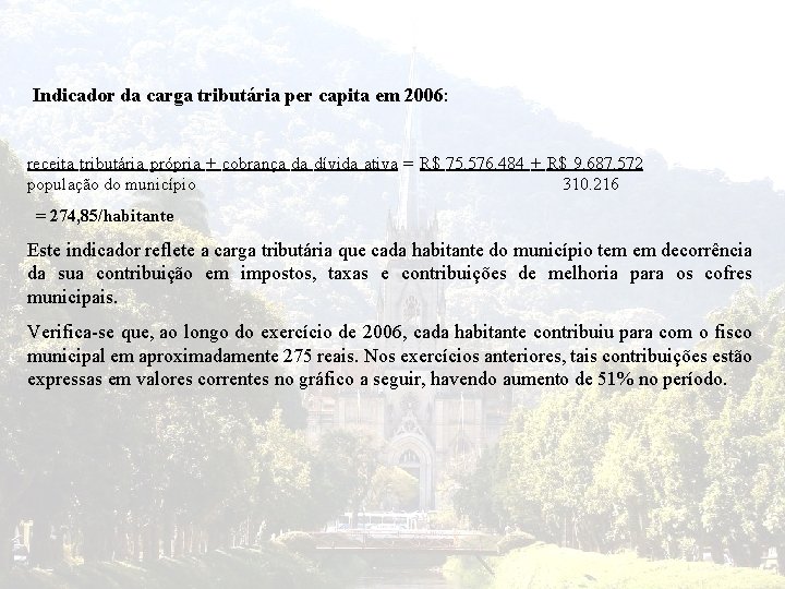 Indicador da carga tributária per capita em 2006: receita tributária própria + cobrança da