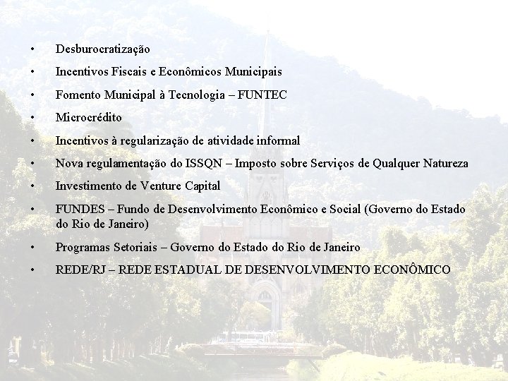  • Desburocratização • Incentivos Fiscais e Econômicos Municipais • Fomento Municipal à Tecnologia