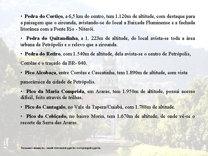  • Pedra do Cortiço, a 6, 5 km do centro, tem 1. 120