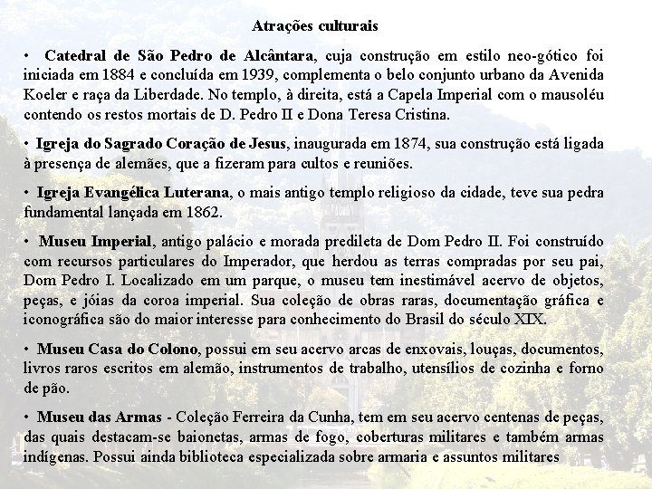 Atrações culturais • Catedral de São Pedro de Alcântara, cuja construção em estilo neo-gótico