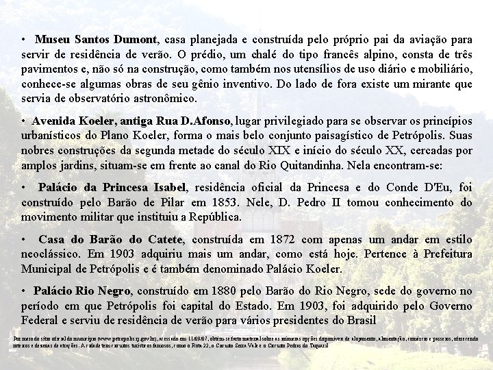  • Museu Santos Dumont, casa planejada e construída pelo próprio pai da aviação