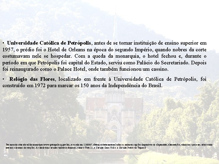  • Universidade Católica de Petrópolis, antes de se tornar instituição de ensino superior
