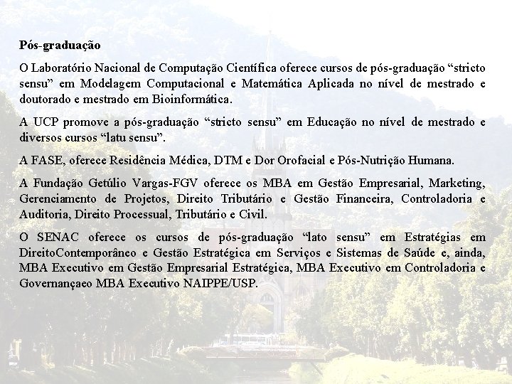 Pós-graduação O Laboratório Nacional de Computação Científica oferece cursos de pós-graduação “stricto sensu” em