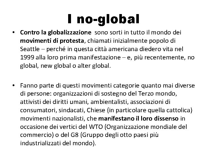 I no-global • Contro la globalizzazione sono sorti in tutto il mondo dei movimenti