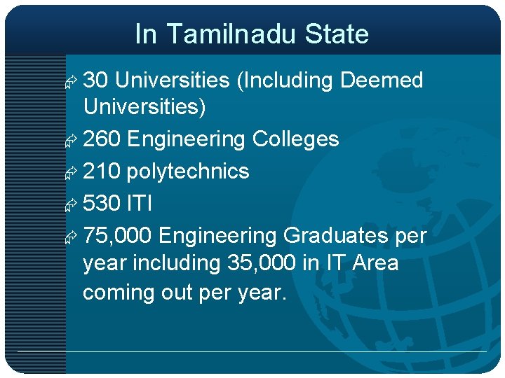In Tamilnadu State Æ 30 Universities (Including Deemed Universities) Æ 260 Engineering Colleges Æ