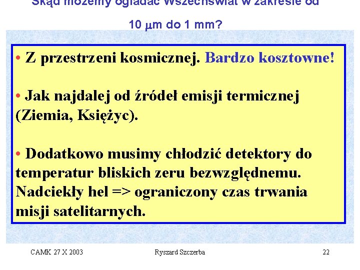 Skąd możemy ogladać Wszechświat w zakresie od 10 mm do 1 mm? • Z