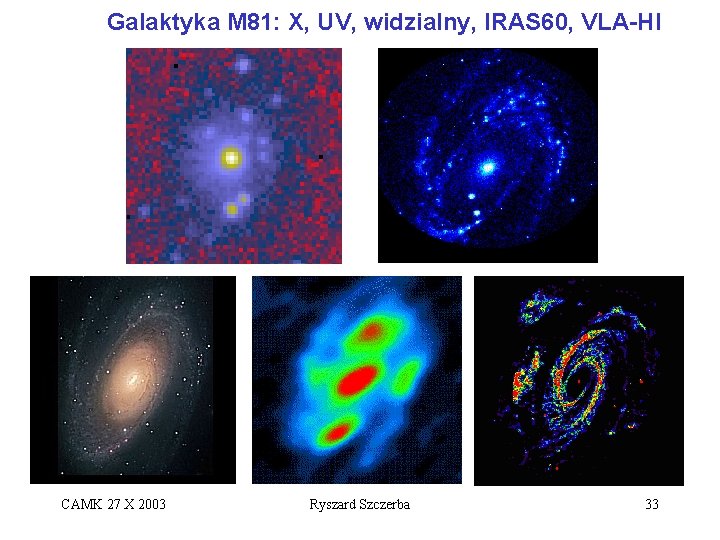 Galaktyka M 81: X, UV, widzialny, IRAS 60, VLA-HI CAMK 27 X 2003 Ryszard