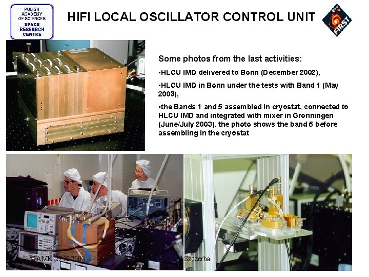 HIFI LOCAL OSCILLATOR CONTROL UNIT Some photos from the last activities: • HLCU IMD