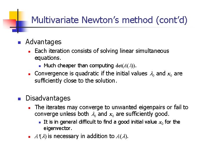 Multivariate Newton’s method (cont’d) n Advantages n n n Each iteration consists of solving