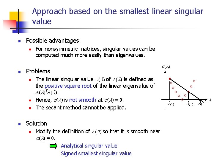 Approach based on the smallest linear singular value n Possible advantages n n Problems