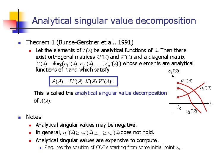 Analytical singular value decomposition n Theorem 1 (Bunse-Gerstner et al. , 1991) n Let