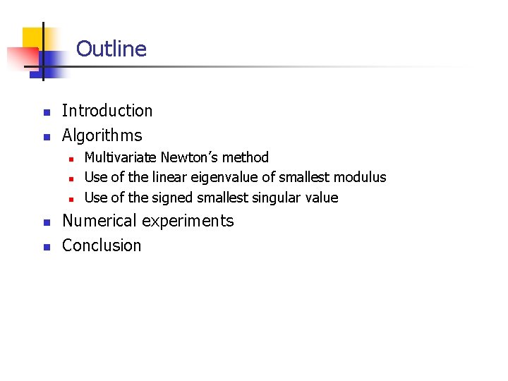 Outline n n Introduction Algorithms n n n Multivariate Newton’s method Use of the