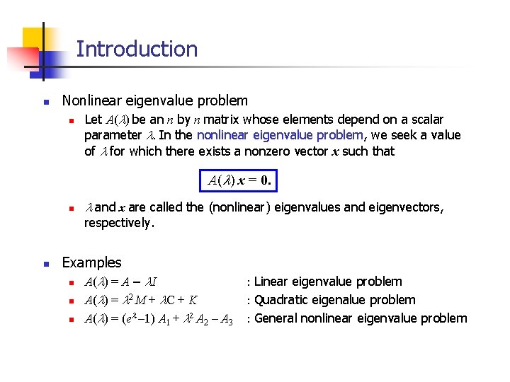 Introduction n Nonlinear eigenvalue problem n Let A(l) be an n by n matrix