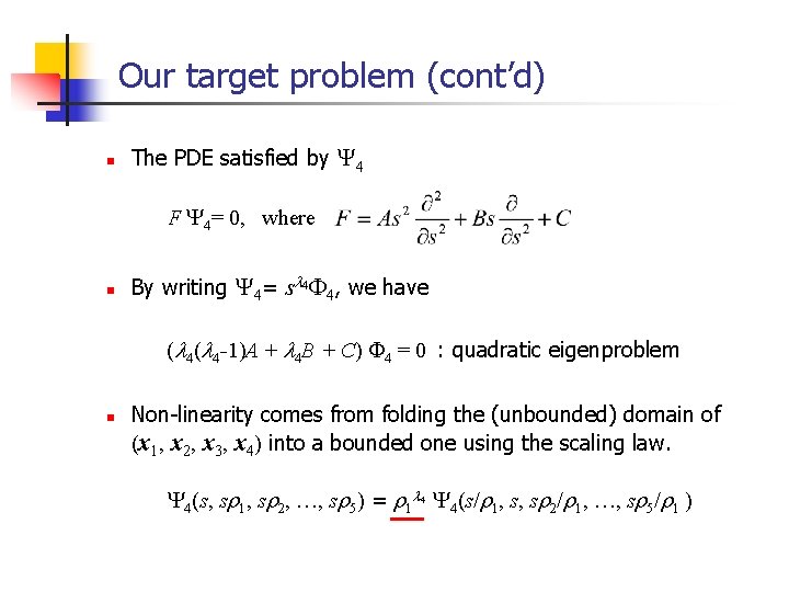 Our target problem (cont’d) n The PDE satisfied by Y 4 F Y 4=
