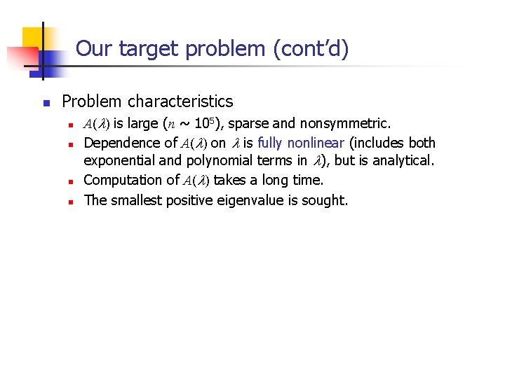 Our target problem (cont’d) n Problem characteristics n n A(l) is large (n ~