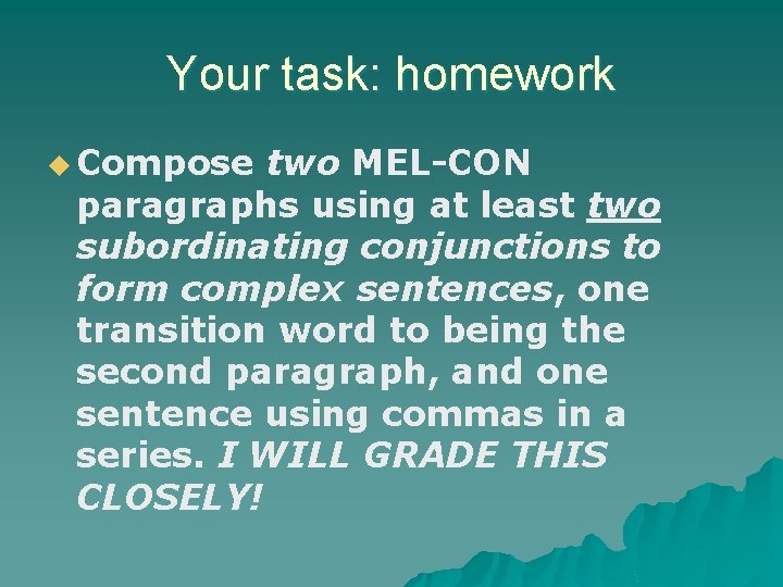 Your task: homework u Compose two MEL-CON paragraphs using at least two subordinating conjunctions