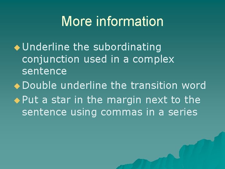 More information u Underline the subordinating conjunction used in a complex sentence u Double