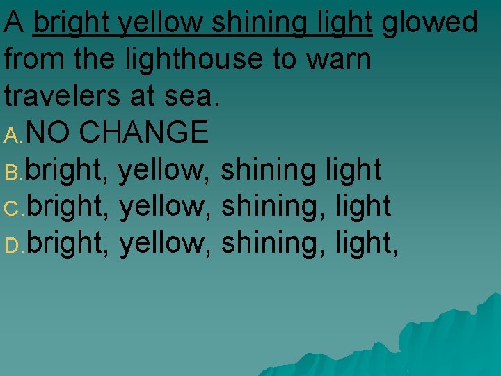 A bright yellow shining light glowed from the lighthouse to warn travelers at sea.