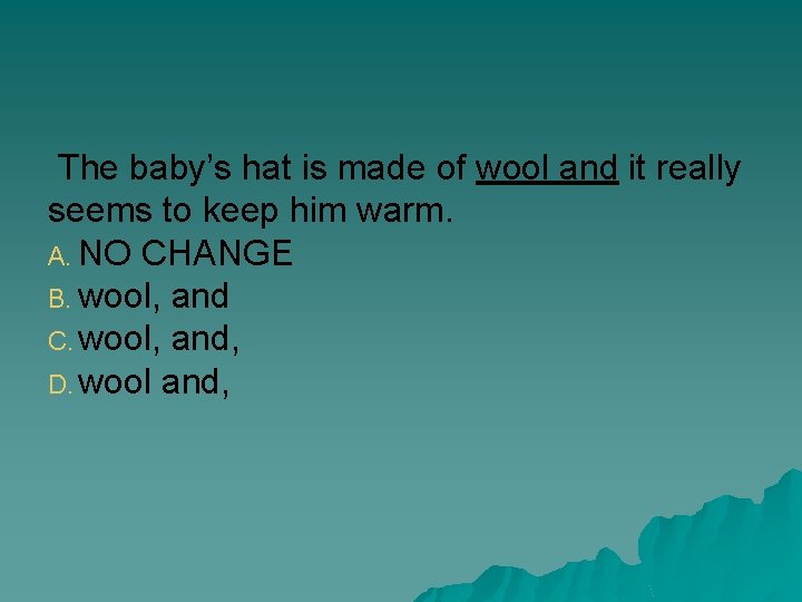 The baby’s hat is made of wool and it really seems to keep him