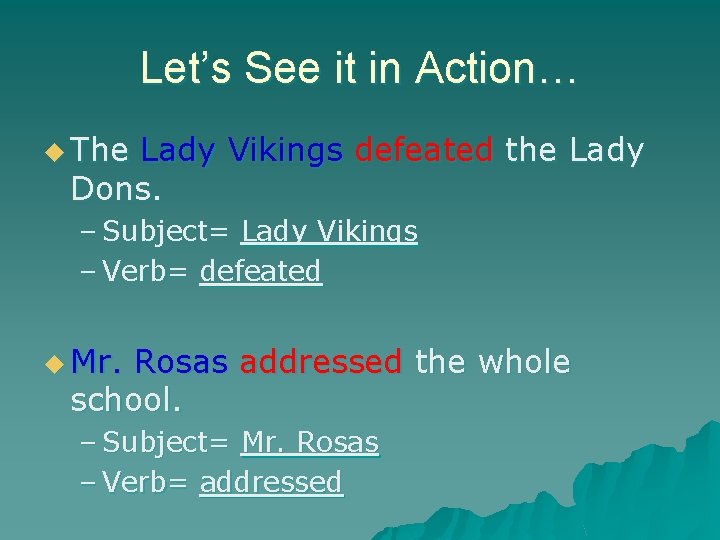 Let’s See it in Action… u The Lady Vikings defeated the Lady Dons. –