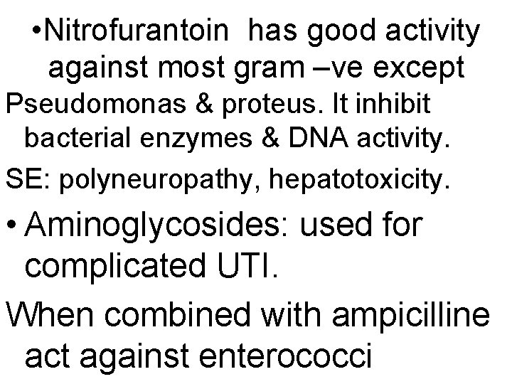  • Nitrofurantoin has good activity against most gram –ve except Pseudomonas & proteus.