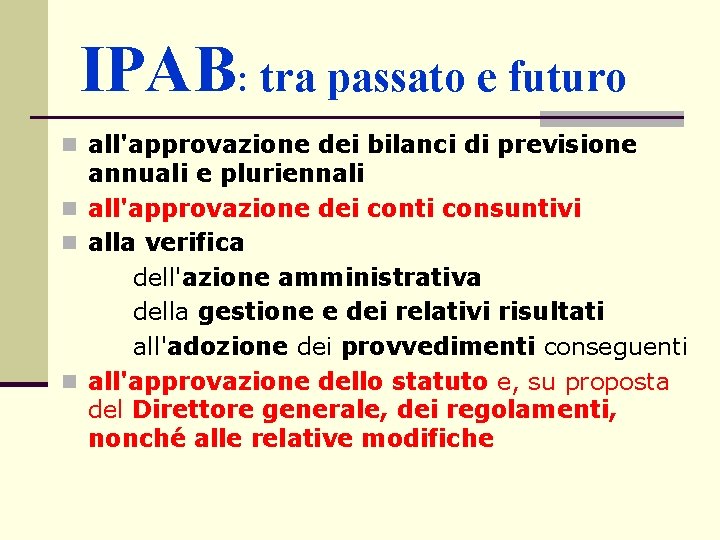 IPAB: tra passato e futuro n all'approvazione dei bilanci di previsione annuali e pluriennali