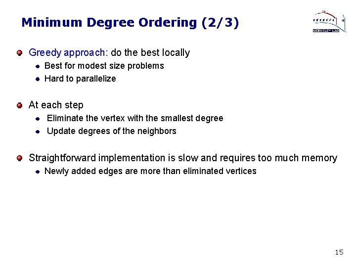 Minimum Degree Ordering (2/3) Greedy approach: do the best locally Best for modest size