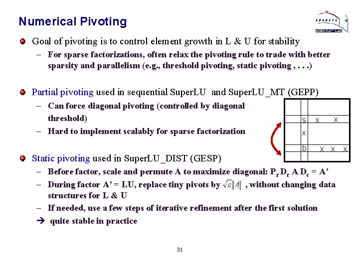 Numerical Pivoting Goal of pivoting is to control element growth in L & U