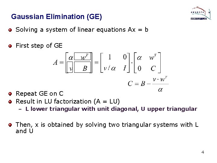 Gaussian Elimination (GE) Solving a system of linear equations Ax = b First step