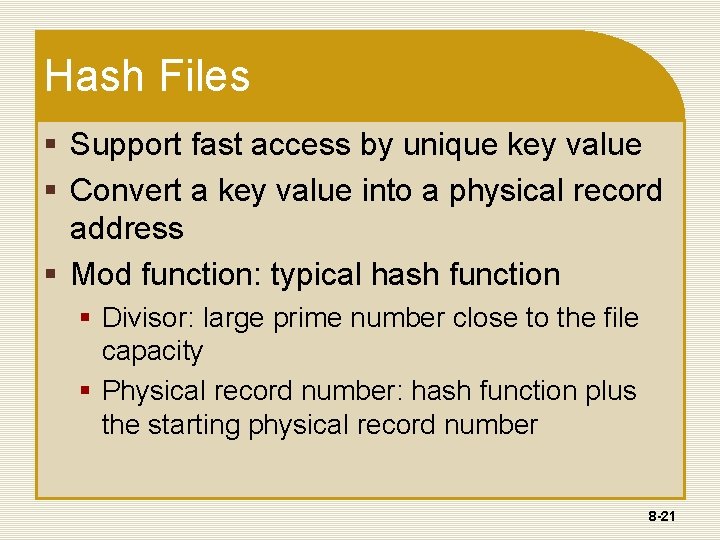 Hash Files § Support fast access by unique key value § Convert a key Hash Files § Support fast access by unique key value § Convert a key