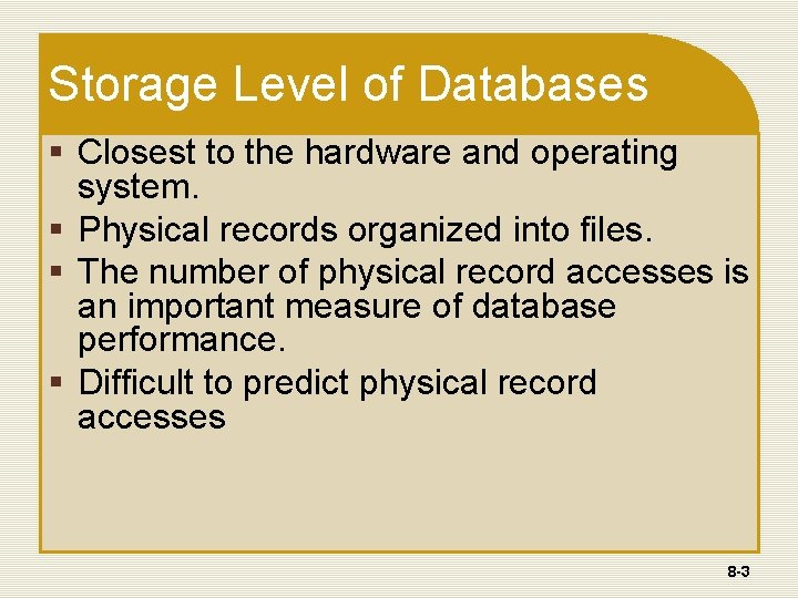 Storage Level of Databases § Closest to the hardware and operating system. § Physical Storage Level of Databases § Closest to the hardware and operating system. § Physical