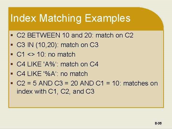 Index Matching Examples § § § C 2 BETWEEN 10 and 20: match on Index Matching Examples § § § C 2 BETWEEN 10 and 20: match on