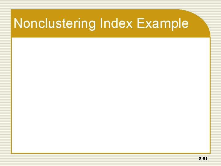 Nonclustering Index Example 8 -51 Nonclustering Index Example 8 -51