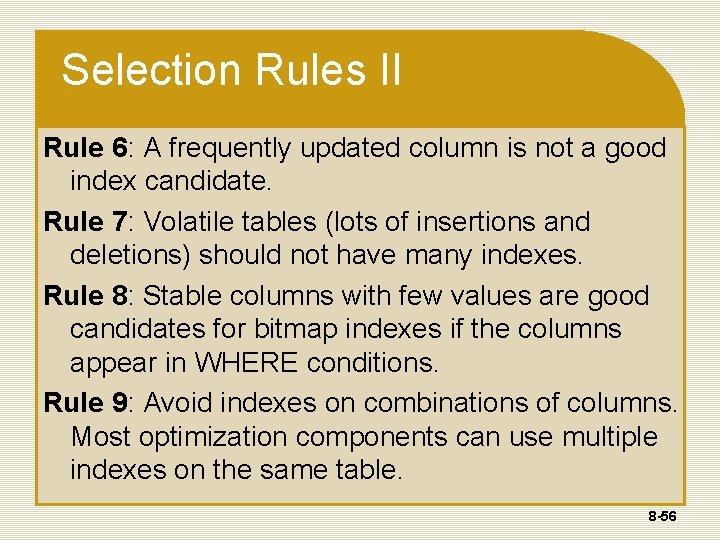 Selection Rules II Rule 6: A frequently updated column is not a good index Selection Rules II Rule 6: A frequently updated column is not a good index