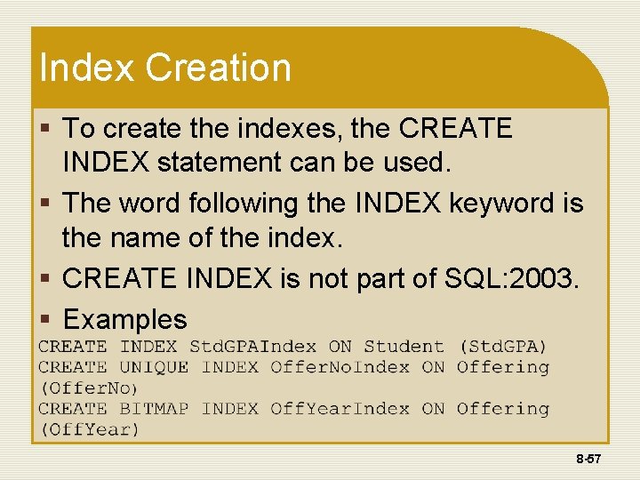 Index Creation § To create the indexes, the CREATE INDEX statement can be used. Index Creation § To create the indexes, the CREATE INDEX statement can be used.