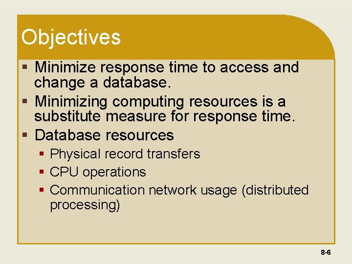 Objectives § Minimize response time to access and change a database. § Minimizing computing Objectives § Minimize response time to access and change a database. § Minimizing computing
