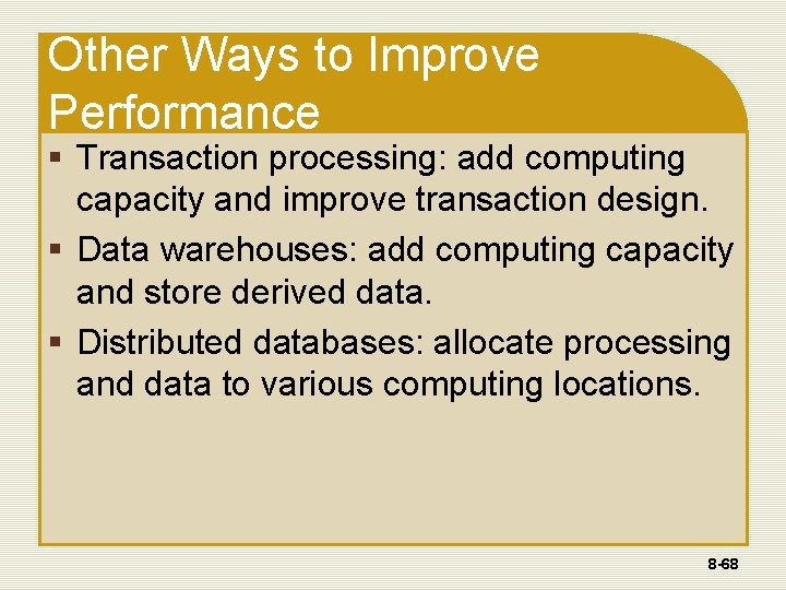 Other Ways to Improve Performance § Transaction processing: add computing capacity and improve transaction Other Ways to Improve Performance § Transaction processing: add computing capacity and improve transaction