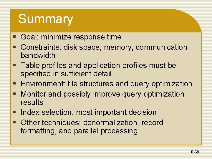 Summary § Goal: minimize response time § Constraints: disk space, memory, communication bandwidth § Summary § Goal: minimize response time § Constraints: disk space, memory, communication bandwidth §
