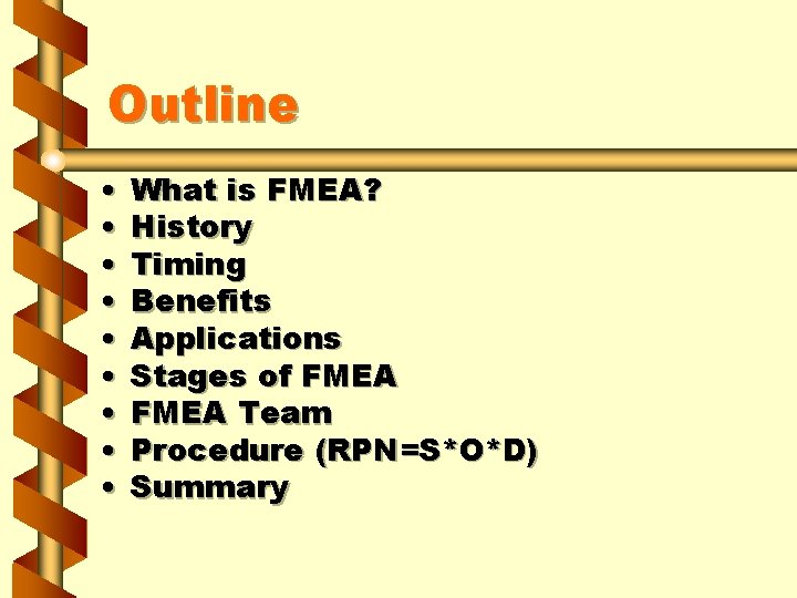 Outline • • • What is FMEA? History Timing Benefits Applications Stages of FMEA