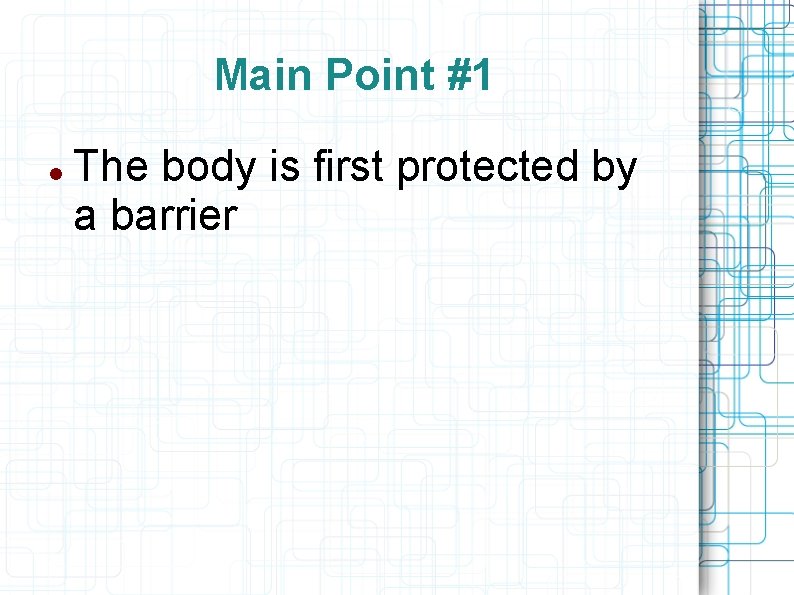Main Point #1 The body is first protected by a barrier 