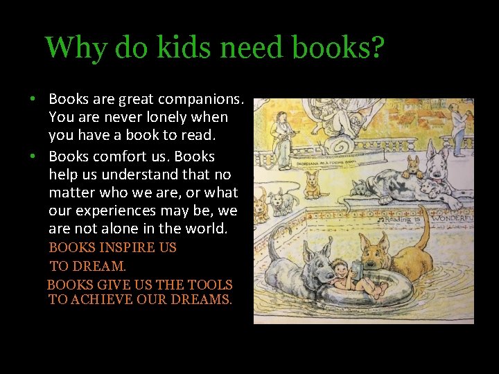 Why do kids need books? • Books are great companions. You are never lonely