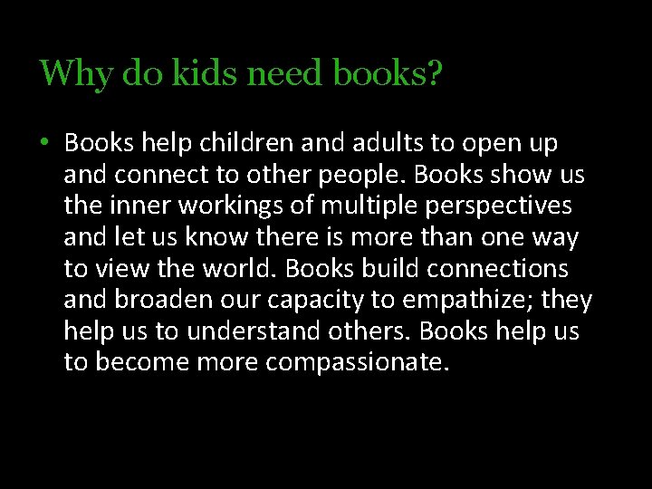 Why do kids need books? • Books help children and adults to open up