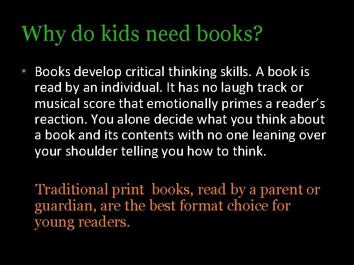 Why do kids need books? • Books develop critical thinking skills. A book is