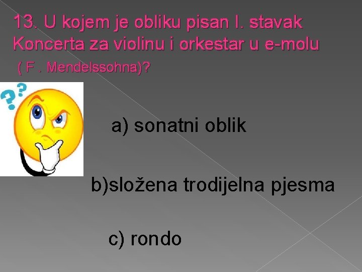 13. U kojem je obliku pisan I. stavak Koncerta za violinu i orkestar u