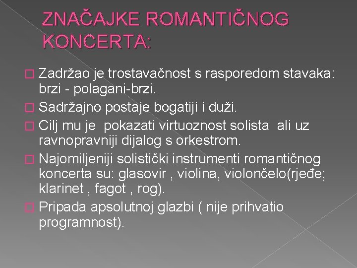 ZNAČAJKE ROMANTIČNOG KONCERTA: Zadržao je trostavačnost s rasporedom stavaka: brzi - polagani-brzi. � Sadržajno