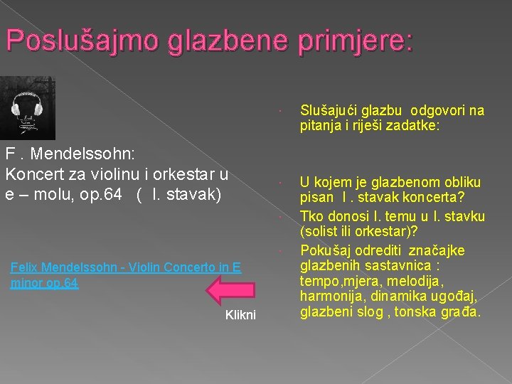 Poslušajmo glazbene primjere: F. Mendelssohn: Koncert za violinu i orkestar u e – molu,