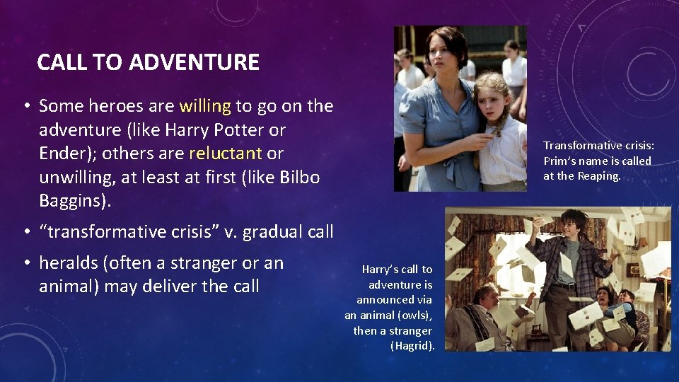 CALL TO ADVENTURE • Some heroes are willing to go on the adventure (like